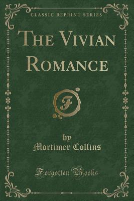 The Vivian Romance (Classic Reprint) - Collins, Mortimer