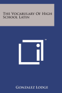 The Vocabulary of High School Latin