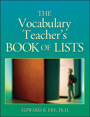 The Vocabulary Teacher's Book of Lists - Fry, Edward B