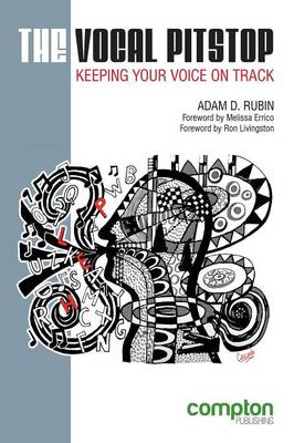 The Vocal Pitstop: Keeping Your Voice on Track - Rubin, Adam D.