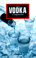 The Vodka Companion: A Connoisseur's Guide
