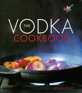 The Vodka Cookbook - Rose, John