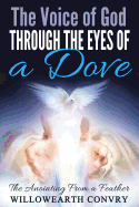 The Voice of God Through the Eyes of a Dove: The Anointing from a Feather