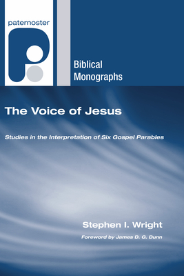 The Voice of Jesus - Wright, Stephen I, and Dunn, James D G (Foreword by)