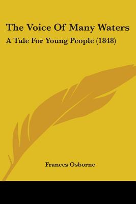 The Voice Of Many Waters: A Tale For Young People (1848) - Osborne, Frances