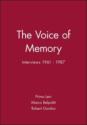 The Voice of Memory: Interviews 1961 - 1987 - Levi, Primo, and Gordon, Robert, PhD (Editor), and Belpoliti, Marco (Editor)