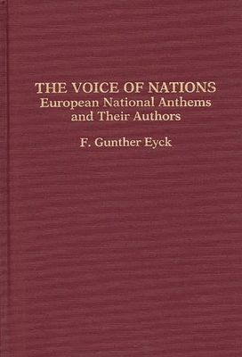 The Voice of Nations: European National Anthems and Their Authors - Eyck, F Gunther