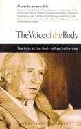 The Voice of the Body - Lowen, Alexander, M.D.