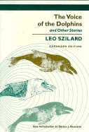 The Voice of the Dolphins and Other Stories: And Other Stories - Szilard, Leo, and Bernstein, Barton J (Foreword by)