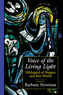 The Voice of the Living Light: Hildegard of Bingen and Her World