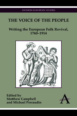 The Voice of the People: Writing the European Folk Revival, 1760-1914 - Campbell, Matthew (Editor), and Perraudin, Michael (Editor)