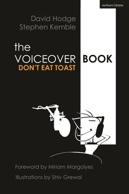 The Voice Over Book: Don't Eat Toast - Kemble, Stephen, and Hodge, David