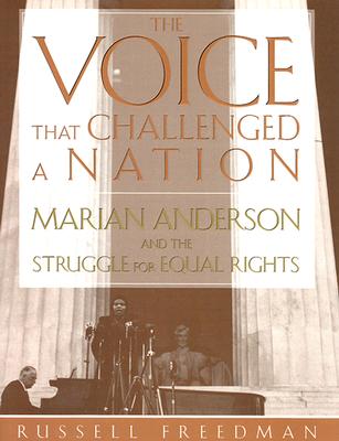 The Voice That Challenged a Nation: Marian Anderson and the Struggle for Equal Rights - Freedman, Russell