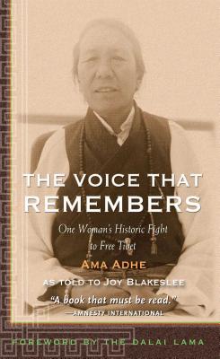 The Voice That Remembers: One Woman's Historic Fight to Free Tibet - Tapontsang, Adhe, and Blakeslee, Joy, and Dalai Lama (Foreword by)