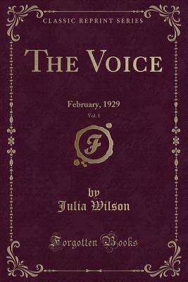 The Voice, Vol. 1: February, 1929 (Classic Reprint) - Wilson, Julia