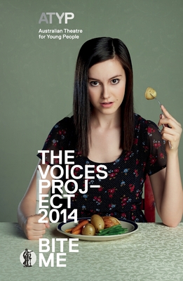 The Voices Project 2014: Bite Me: Australian Theatre for Young People - ATYP (Compiled by)