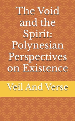 The Void and the Spirit: Polynesian Perspectives on Existence - Verse, Veil And