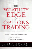 The Volatility Edge in Options Trading: New Technical Strategies for Investing in Unstable Markets