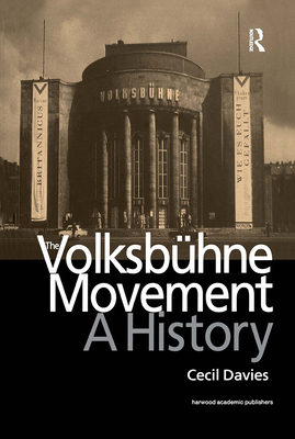 The Volksbuhne Movement: A History - Davies, Cecil