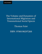 The Volume and Dynamics of International Migration and Transnational Social Spaces