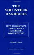 The Volunteer Handbook: How to Organize and Manage a Successful Organization - Battle, Richard V