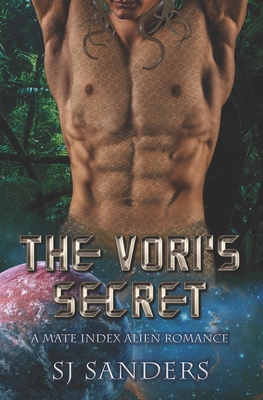 The Vori's Secret: A Mate Index Alien Romance - Sanders, S J
