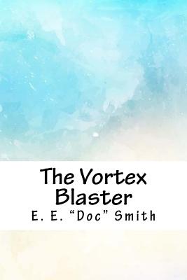 The Vortex Blaster - Smith, E E