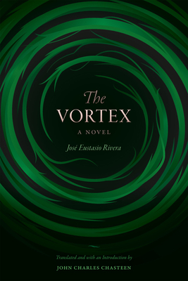 The Vortex - Rivera, Jos Eustasio, and Chasteen, John Charles (Translated by)