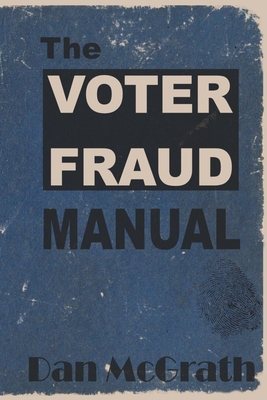 The Voter Fraud Manual - McGrath, Dan