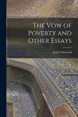 The Vow of Poverty and Other Essays - Niemand, Jasper