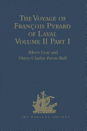 The Voyage of Fran?ois Pyrard of Laval to the East Indies, the Maldives, the Moluccas, and Brazil: Volume I