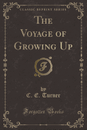 The Voyage of Growing Up (Classic Reprint)