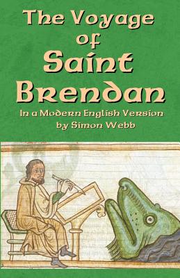 The Voyage of Saint Brendan: In a Modern English Version by Simon Webb - Webb, Simon