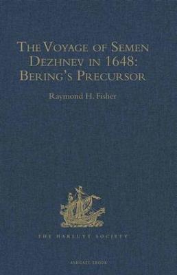 The Voyage of Semen Dezhnev in 1648.               Bering's precursor with selected documents - Fisher, Raymond H (Editor)