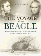 The Voyage of the Beagle: Darwin's Extraordinary Adventure Aboard FitzRoy's Famous Survey Ship