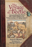The Voyage of the Beetle: A Journey Around the World with Charles Darwin and the Search for the Solution to the Mystery of Mysteries, as Narrated by Rosie, an Articulate Beetle