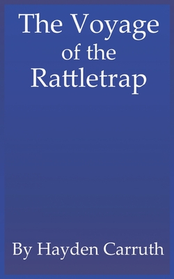 The Voyage of the Rattletrap - Reitan, Zachary (Editor), and Carruth, Hayden