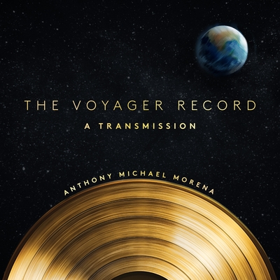 The Voyager Record: A Transmission - Morena, Anthony Michael