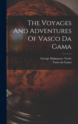 The Voyages And Adventures Of Vasco Da Gama - Towle, George Makepeace, and Vasco Da Gama (Creator)