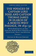 The Voyages of Captain Luke Foxe, of Hull, and Captain Thomas James, of Bristol, in Search of a North-West Passage, in 1631-32: Volume 1: With Narratives of the Earlier North-West Voyages of Frobisher, Davis and Others