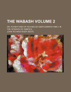 The Wabash: Or, Adventures of an English Gentleman's Family in the Interior of America, Volume 2