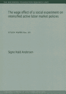The Wage Effect of a Social Experiment on Intensified Active Labor Market Policies: Volume 49