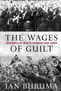 The Wages of Guilt: Memories of War in Germany and Japan