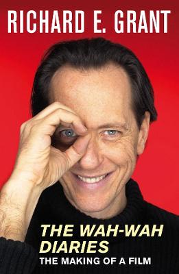 The Wah-Wah Diaries: The Making of a Film - Grant, Richard E