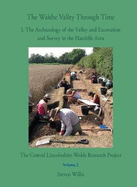 The Waithe Valley Through Time: 1. The Archaeology of the Valley and Excavation and Survey in the Hatcliffe Area