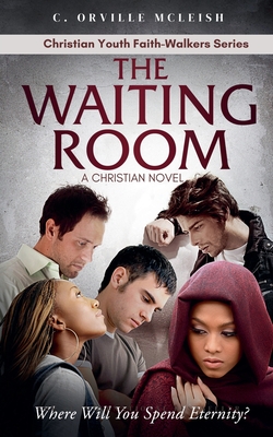 The Waiting Room: A Christian Novel - McLeish, C Orville