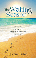 The Waiting Season: A Book For Singles In The Wait