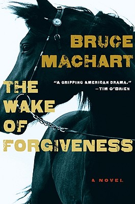 The Wake of Forgiveness - Machart, Bruce