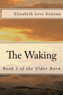 The Waking: Book 1 of the Elder Born
