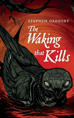 The Waking That Kills - Gregory, Stephen